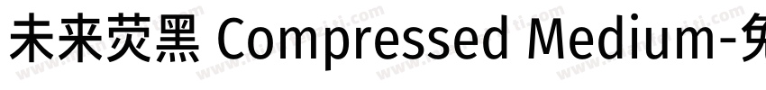 未来荧黑 Compressed Medium字体转换